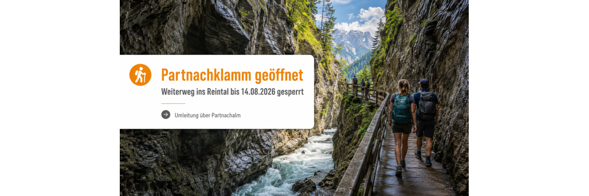 Partnachklamm geöffnet, Weg ins Reintal gesperrt: Das müssen Wanderer bis 14. August 2026 wissen - Partnachklamm geöffnet: Reintal-Weg bis 14.08. gesperrt
