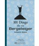 Bruckmann Verlag - 101 Dinge die ein Bergsteiger wissen muss
