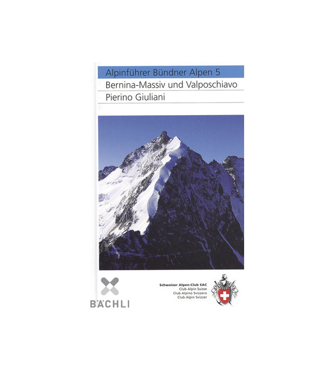 SAC - Alpinführer Bündner Alpen 5: Bernina-Massiv und Valposchiavo